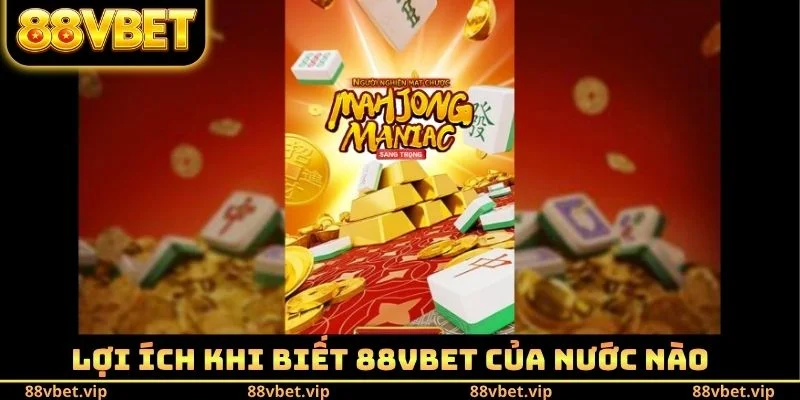 88vbet Của Nước Nào - Tìm Hiểu Về Các Dữ Liệu Quan Trọng 4 Lợi ích khi biết 88vbet của nước nào