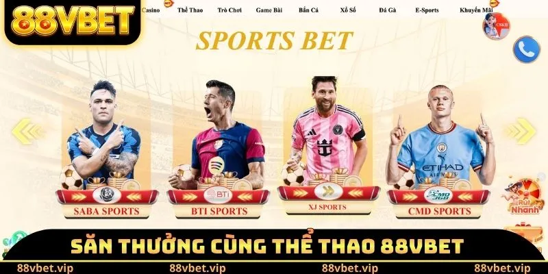 88VBET – Nhà Cái Giải Trí Trực Tuyến Đổi Thưởng Uy Tín 2026 18 Săn thưởng cùng thể thao 88vbet