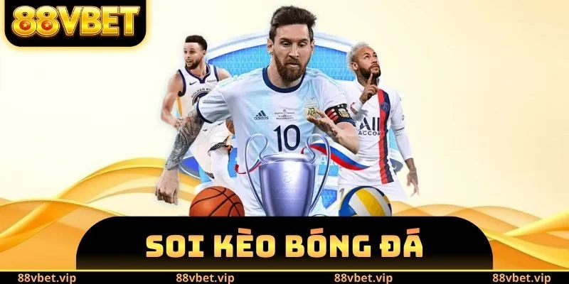 Soi Kèo Bóng Đá 88vbet - Lựa Chọn Loại Hình Trải Nghiệm 1 soi kèo bóng đá