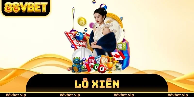 Lô Xiên - Chi Tiết Công Thức Tính 4 Loại Xiên Phổ Biến 1 Lô Xiên